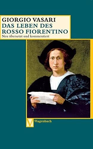 Das Leben des Rosso Fiorentino / Giorgio Vasari