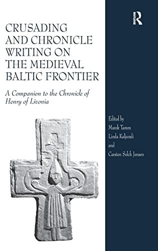 Crusading and chronicle writing on the medieval Baltic frontier