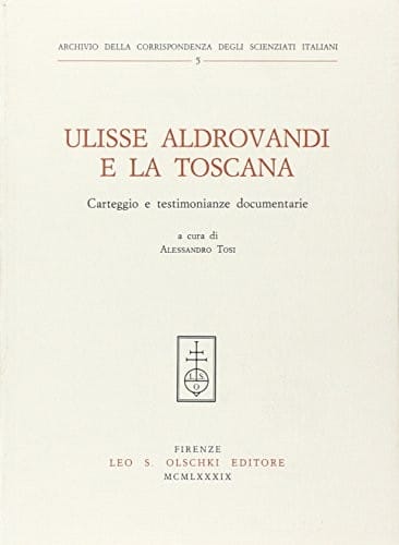 Ulisse Aldrovandi e la Toscana