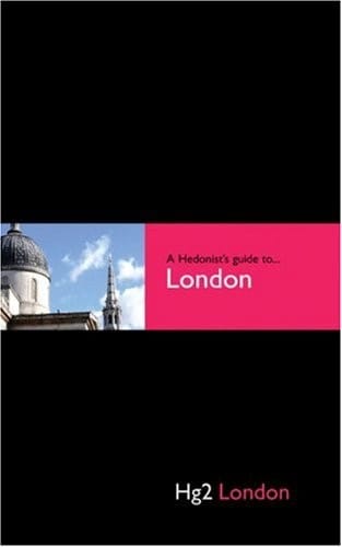 A hedonist's guide to London