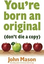 You're born an original, don't die a copy