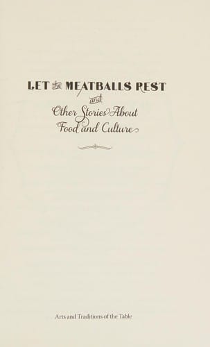 Let the meatballs rest, and other stories about food and culture
