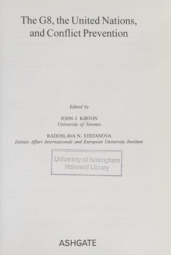 G8, THE UNITED NATIONS, AND CONFLICT PREVENTION; ED. BY JOHN J. KIRTON