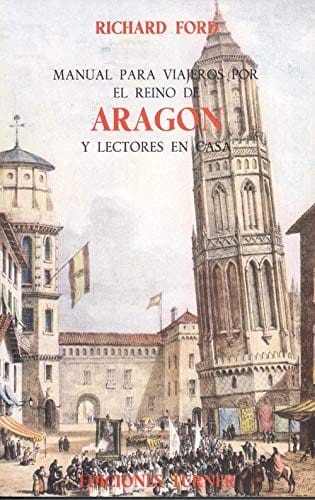 Manual para viajeros por el reino de Aragón y lectores en casa
