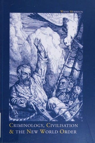 CRIMINOLOGY, CIVILISATION AND THE NEW WORLD ORDER