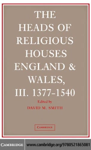 The heads of religious houses, England and Wales, III. 1377-1540