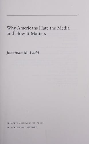 Why Americans hate the media and how it matters