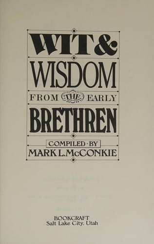 Wit & wisdom from the early brethren