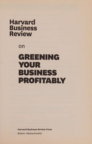 Harvard business review on greening your business profitably