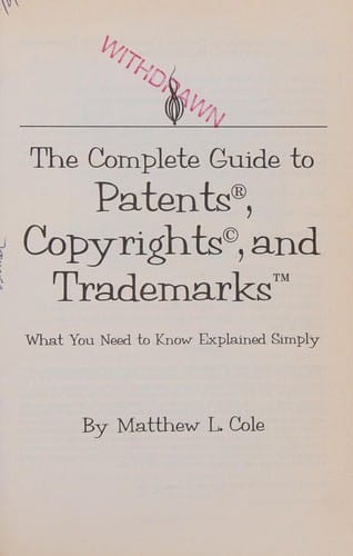 The complete guide to patents, copyrights, and trademarks