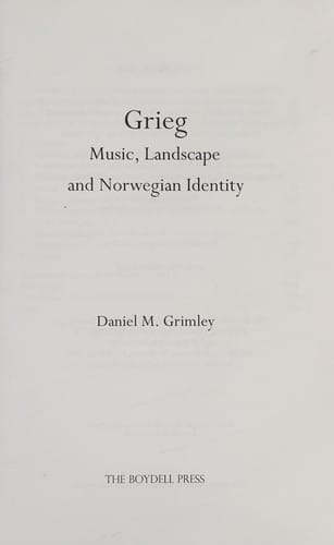 GRIEG: MUSIC, LANDSCAPE AND NORWEGIAN IDENTITY