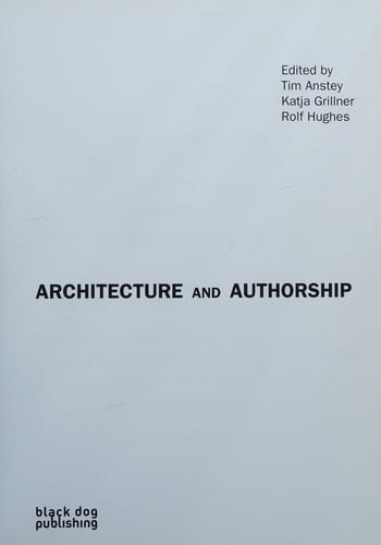 ARCHITECTURE AND AUTHORSHIP; ED. BY TIM ANSTEY
