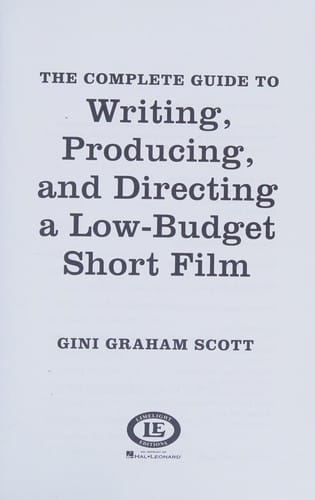 The complete guide to writing, producing, and directing a low-budget short film