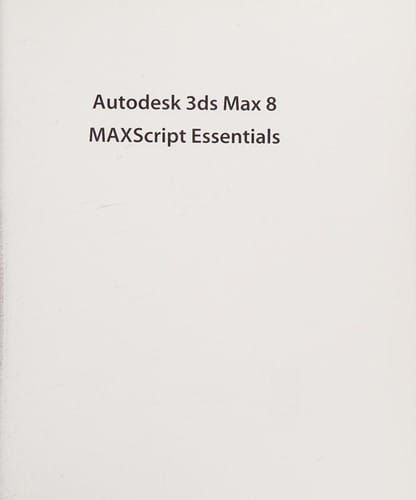 Autodesk 3ds max 8 MAXScript essentials