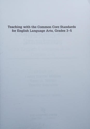 Teaching with the common core standards for English language arts, grades 3-5