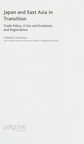 JAPAN AND EAST ASIA IN TRANSITION: TRADE POLICY, CRISIS AND EVOLUTION AND REGIONALISM