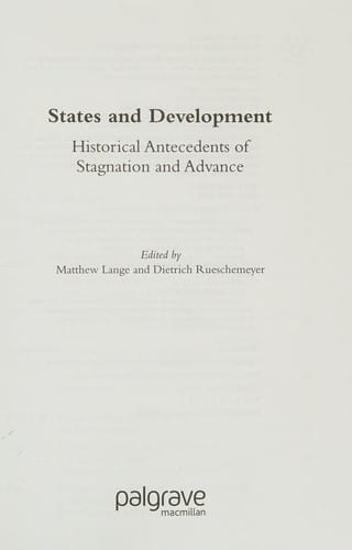 STATES AND DEVELOPMENT: HISTORICAL ANTECEDENTS OF STAGNATION AND ADVANCE; ED. BY MATTHEW LANGE
