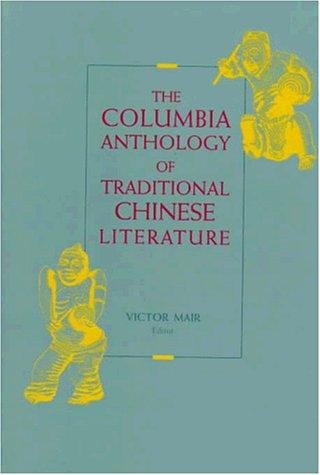 The Columbia anthology of traditional Chinese literature