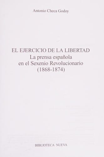 El ejercicio de la libertad. La prensa española en el Sexenio revolucionario (1868-1874)