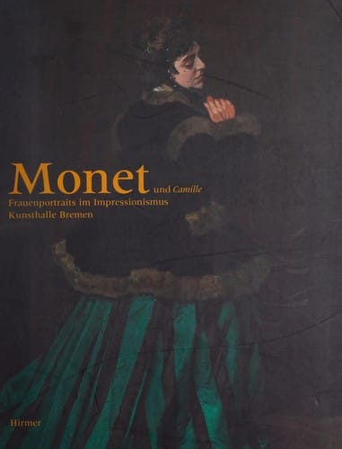 Monet und Camille: Frauenportraits im Impressionismus. Ausstellung, Kunsthalle Bremen, 15. Oktober 2005 bis 26. Februar 2006