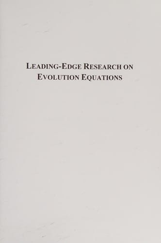 Leading-edge research on evolution equations