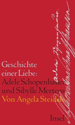 Geschichte einer Liebe: Adele Schopenhauer und Sibylle Mertens