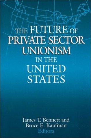 The future of private sector unionism in the United States