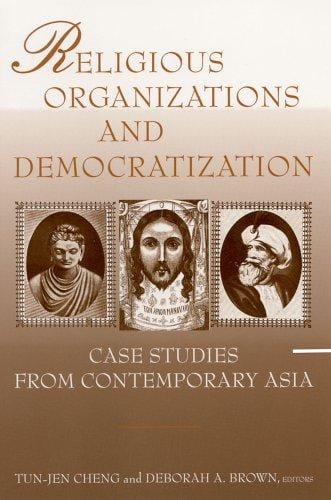 Religious Organizations and Democratization: Case Studies from Contemporary Asia (East Gate Book)