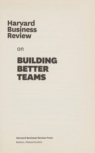 Harvard business review on building better teams