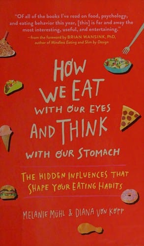 How we eat with our eyes and think with our stomach