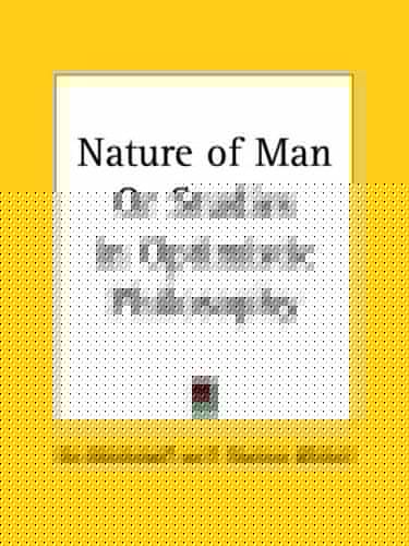 Nature of Man or Studies in Optimistic Philosophy