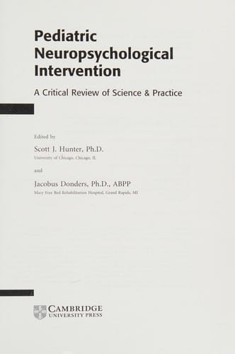 PEDIATRIC NEUROPSYCHOLOGICAL INTERVENTION: A CRITICAL REVIEW OF SCIENCE & PRACTICE; ED. BY SCOTT J. HUNTER