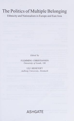 POLITICS OF MULTIPLE BELONGING: ETHNICITY AND NATIONALISM IN EUROPE AND EAST ASIA; ED. BY FLEMMING CHRISTIANSEN