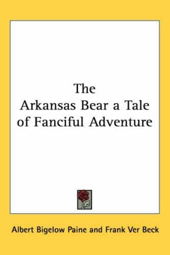 The Arkansas Bear a Tale of Fanciful Adventure