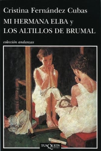 Mi hermana Elba ; y Los altillos de Brumal