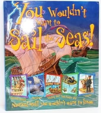 You wouldn't want to sail the seas!