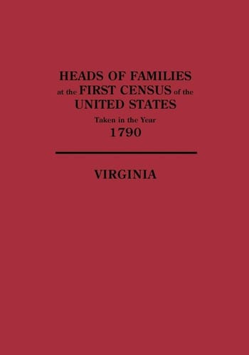 Heads of families at the first census of the United States taken in the year 1790; records of the State enumerations: 1782-1785, Virginia