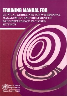 Training manual for clinical guidelines for withdrawal management and treatment of drug dependence in closed settings
