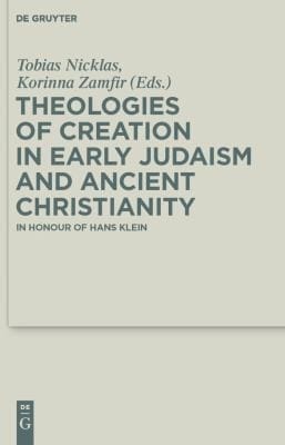 Theologies of creation in early Judaism and ancient Christianity