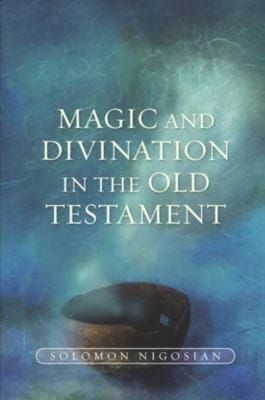 Magic and divination in the Old Testament