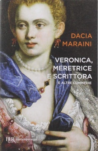Veronica, meretrice e scrittora; e altre commedie