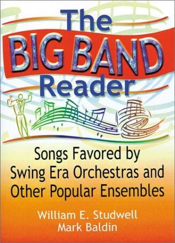 The big band reader : songs favored by swing era orchestras and other popular ensembles