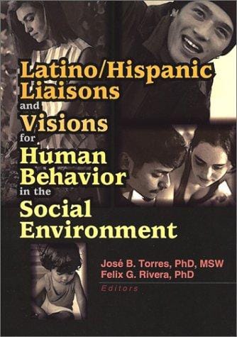 Latino/Hispanic liaisons and visions for human behavior in the social environment