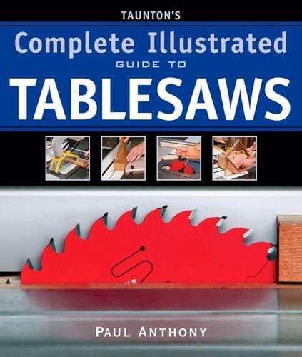 Taunton's complete illustrated guide to tablesaws
