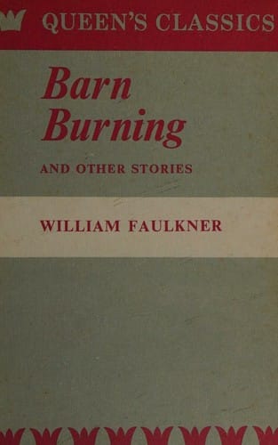 Barn Burning and other stories (Barn Burning / Mountain Victory / Rose for Emily / Shingles for the Lord / That Will Be Fine / Turnabout / Willy)