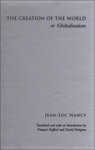The Creation of the World or Globalization (SUNY Series in Contemporary French Thought)