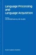 Language Processing and Language Acquisition (Studies in Theoretical Psycholinguistics)