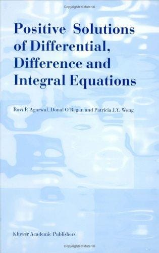 Positive solutions of differential, difference, and integral equations