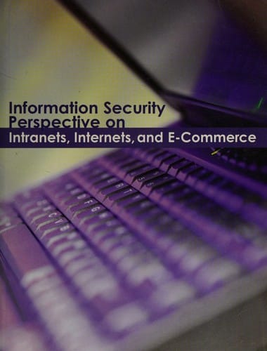 Information Security Perspective on Intranets, Internets, and E-commerce