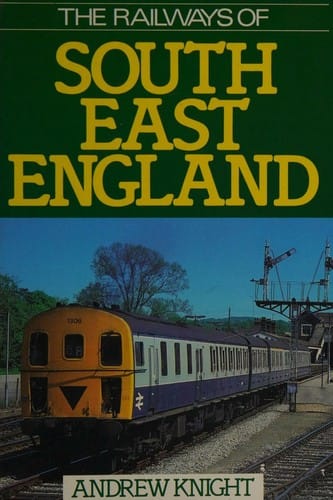 The railways of South East England